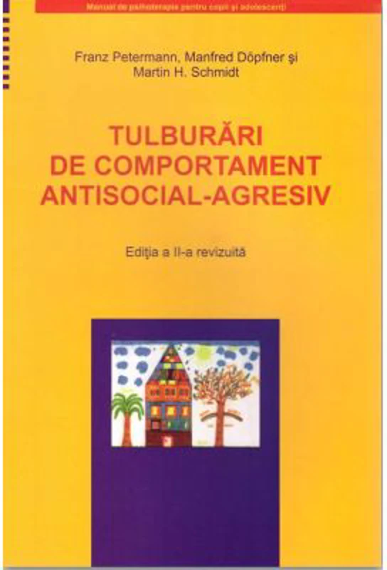 Tulburari de comportament antisocial-agresiv. Manual de psihoterapie pentru copii si adolescenti