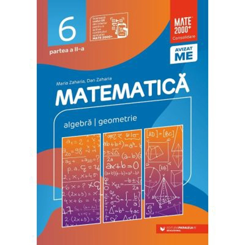 Matematica. Algebra, geometrie. Clasa a 6-a. 2024-2025 Consolidare. Partea a 2-a - Maria Zaharia