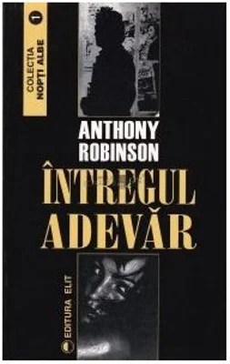 Intregul adevar - Anthony Robinson