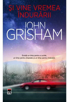Si vine vremea indurarii - John Grisham