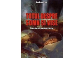 Totul despre somn si vise. Fenomene paranormale - Dan Pavelescu