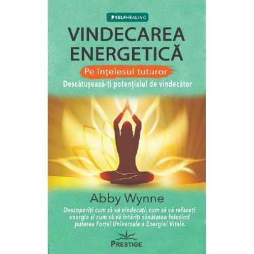 Vindecarea energetica pe intelesul tuturor - Abby Wynne