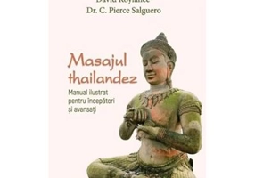 Masajul thailandez. Manual ilustrat pentru incepatori si avansati - C. Pierce Salguero