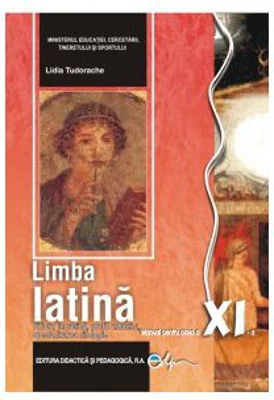 Manual pentru limba latina, clasa a 11-a - Lidia Tudorache