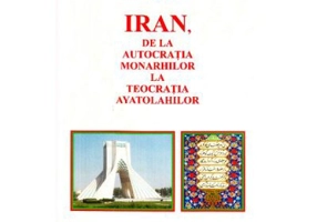 Iran, de la autocratia monarhilor la teocratia ayatolahilor - Doru Ciucescu