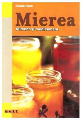 Mierea. Aliment si medicament - Renate Frank