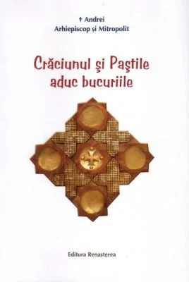 Craciunul si Pastile aduc bucuriile - Andrei Andreicut
