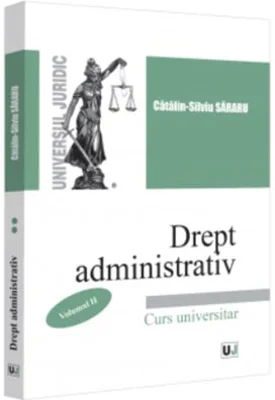 Drept administrativ. Curs universitar. Volumul 2 - Catalin-Silviu Sararu