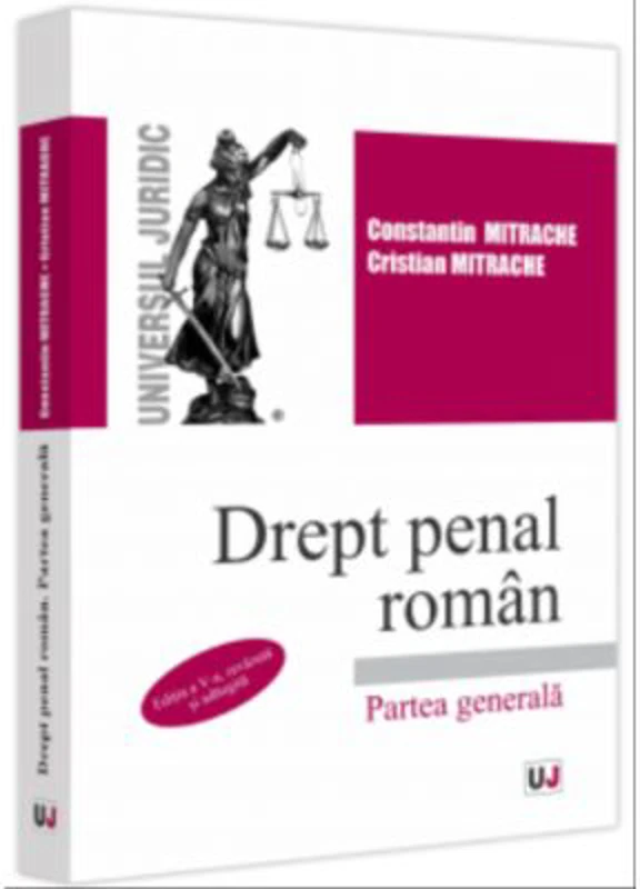 Drept penal roman. Partea generala. Editia a 5-a, revazuta si adaugita - Constantin Mitrache, Cristian Mitrache