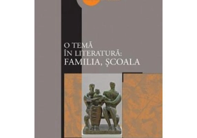 O tema in literatura: familia, scoala