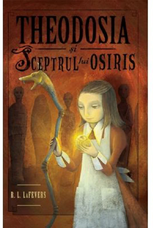 Theodosia si sceptrul lui Osiris. Seria Theodosia Throckmorton Volumul 2 - R. L. Lafevers