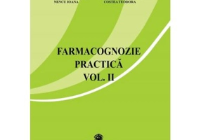 Farmacognozie practica, volumul 2 - Cerasela Gird
