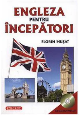 Engleza pentru incepatori cu CD Audio Inclus - Florin Musat