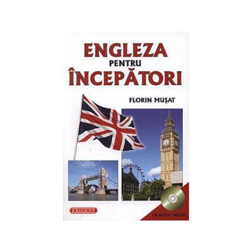 Engleza pentru incepatori cu CD Audio Inclus - Florin Musat