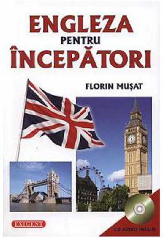 Engleza pentru incepatori cu CD Audio Inclus - Florin Musat