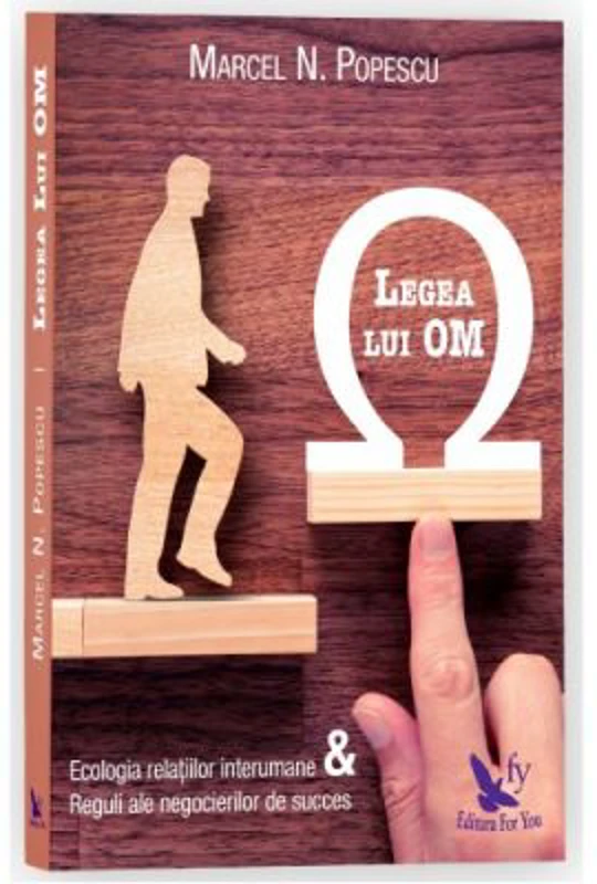 Legea lui OM. Ecologia relatiilor interumane si reguli ale negocierilor de succes - Marcel Popescu