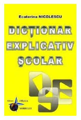 Dictionar explicativ scolar - Ecaterina Nicolescu