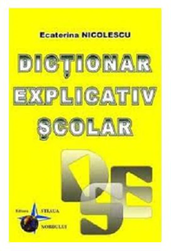 Dictionar explicativ scolar - Ecaterina Nicolescu