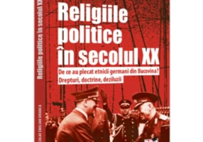 Religiile politice in secolul 20. De ce au plecat etnicii germani din Bucovina? Drepturi, doctrine, deziluzii. - Nicolae Emilian Dranca