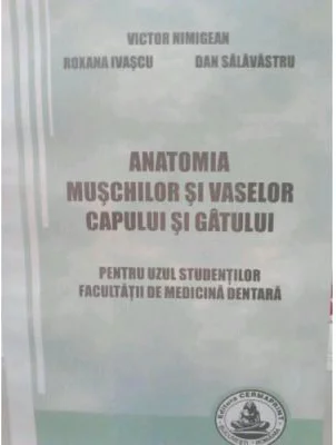 Anatomia muschilor si vaselor capului si gatului. Pentru uzul studentilor Facultatii de medicina dentara - Victor Nimigean