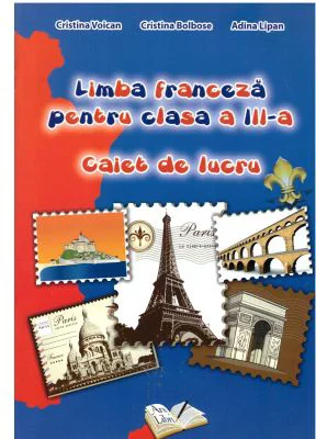 Limba franceza. Caiet de lucru, pentru Clasa a 3-a - Cristina Voican