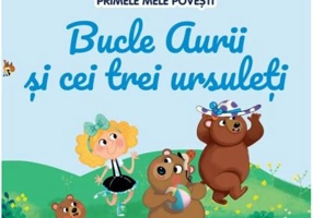 Volumul 7. Primele mele povesti. Bucle Aurii si cei trei ursuleti