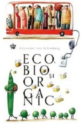 Eco, bio si organic - Alexander von Schonburg