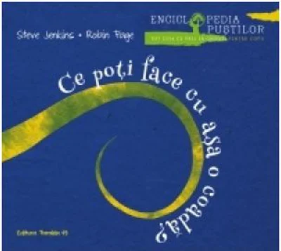 Ce poti face cu asa o coada? - Steve Jenkins, Robin Page