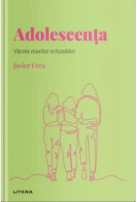 Volumul 14. Descopera Psihologia. Adolescenta. Varsta marilor schimbari - Javier Urra