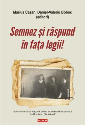 Semnez si raspund in fata legii! Declaratii si marturii ale supravietuitorilor Pogromului de la Iasi in anchetele judiciare postbelice (1944-1948) - M