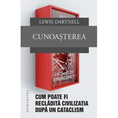 Cunoasterea. Cum poate fi recladita civilizatia dupa un cataclism
