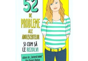 52 de probleme ale adolescentelor si cum sa le rezolvi - Alex Hooper-Hodson