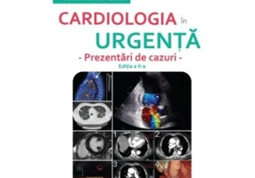 Cardiologia in urgenta. Prezentari de cazuri. Editia a 2-a - Maria Dorobantu