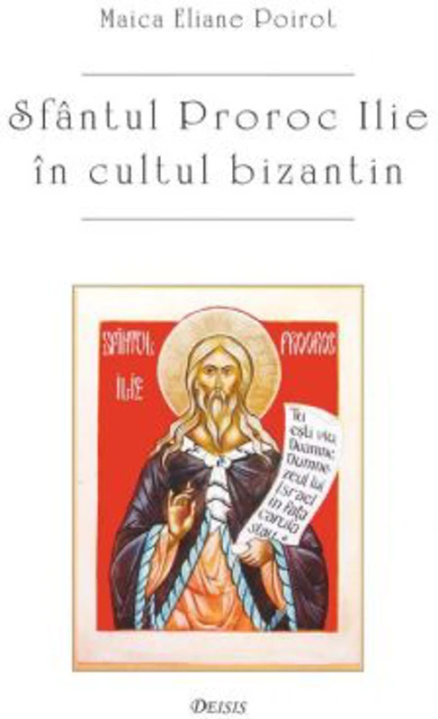 Sfantul proroc Ilie in cultul bizantin - Eliane Poirot