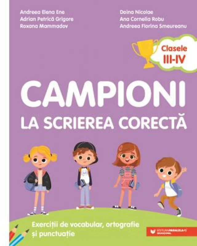 Campioni la scrierea corecta. Exercitii de vocabular, ortografie si punctuatie. Clasele 3-4 - Andreea-Elena Ene
