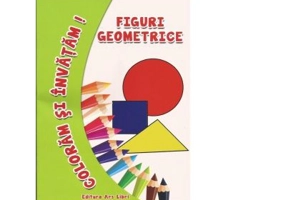 Coloram si invatam! Figuri geometrice - Adina Grigore
