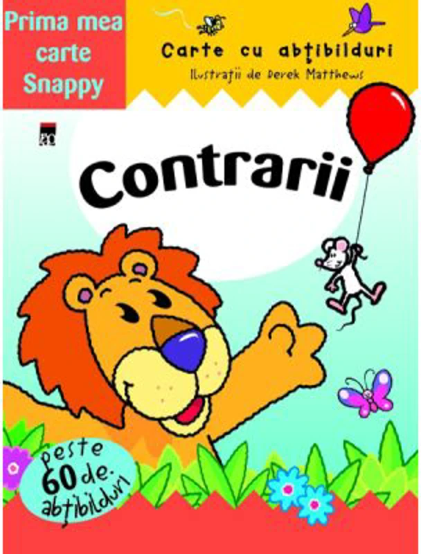 Contrarii. Carte cu abtibilduri. Colectia Prima mea carte Snappy. Reeditare