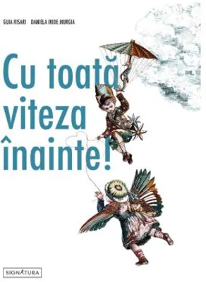 Cu toata viteza inainte! - Guia Risari, Daniela Iride Murgia