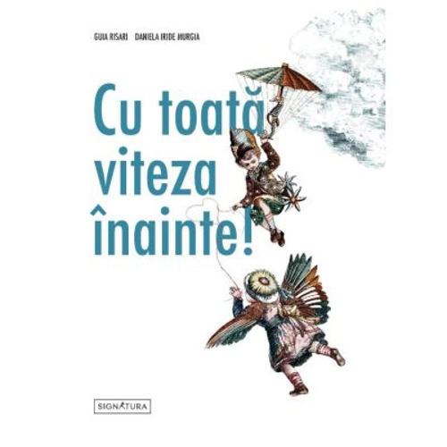 Cu toata viteza inainte! - Guia Risari, Daniela Iride Murgia