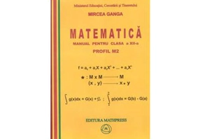 Matematica. Manual pentru clasa a 12-a, Profil M2 - Mircea Ganga