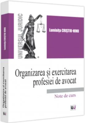 Organizarea si exercitarea profesiei de avocat - Luminita Cristiu-Ninu