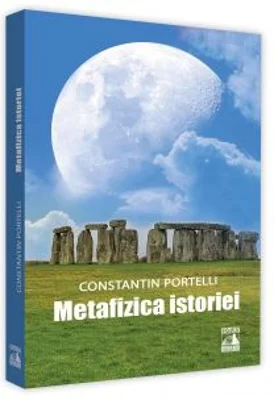 Metafizica istoriei - Constantin Portelli