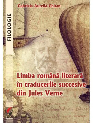 Limba romana literara in traducerile succesive din Jules Verne - Gabriela Aurelia Chiran