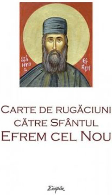Carte de rugaciuni catre Sfantul Efrem cel Nou