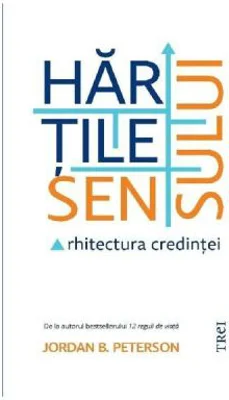 Hartile sensului. Arhitectura credintei - Jordan B. Peterson