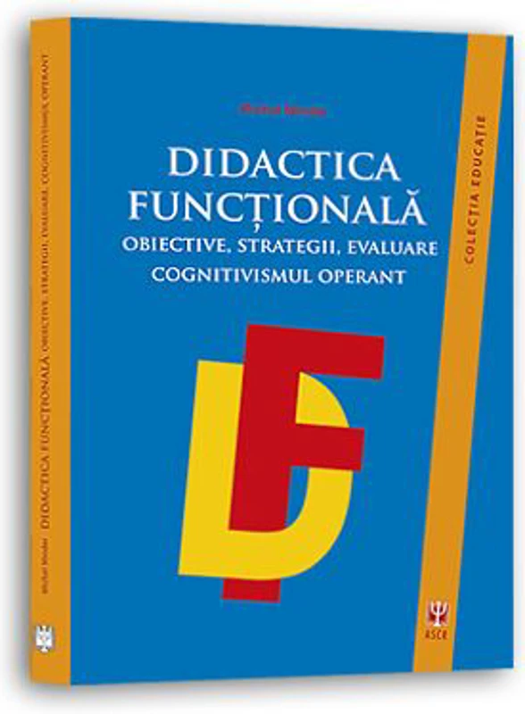 Didactica functionala. Obiective, strategii, evaluare. Cognitivismul operant - Michel Minder