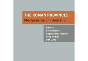 The Roman provinces. Mechanisms of integration - Sorin Nemeti, Eugenia Beu-Dachin