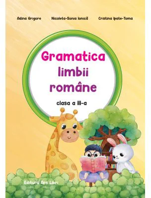 Gramatica limbii romane. Auxiliar clasa a 3-a - Adina Grigore