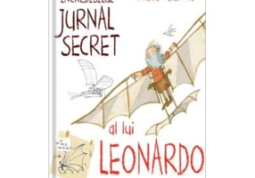 Incredibilul jurnal secret al lui Leonardo - Maria Gianola