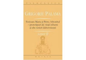 Scrieri 2. Fecioara Maria si Petru Athonitul - Grigorie Palama